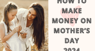 How to make money on mother’s day 2024