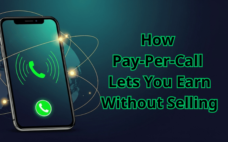How Pay-Per-Call Lets You Earn Without Selling